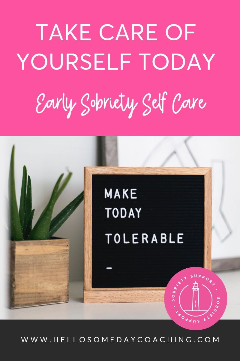 Early Sobriety Self Care For Women. Make Today Tolerable.