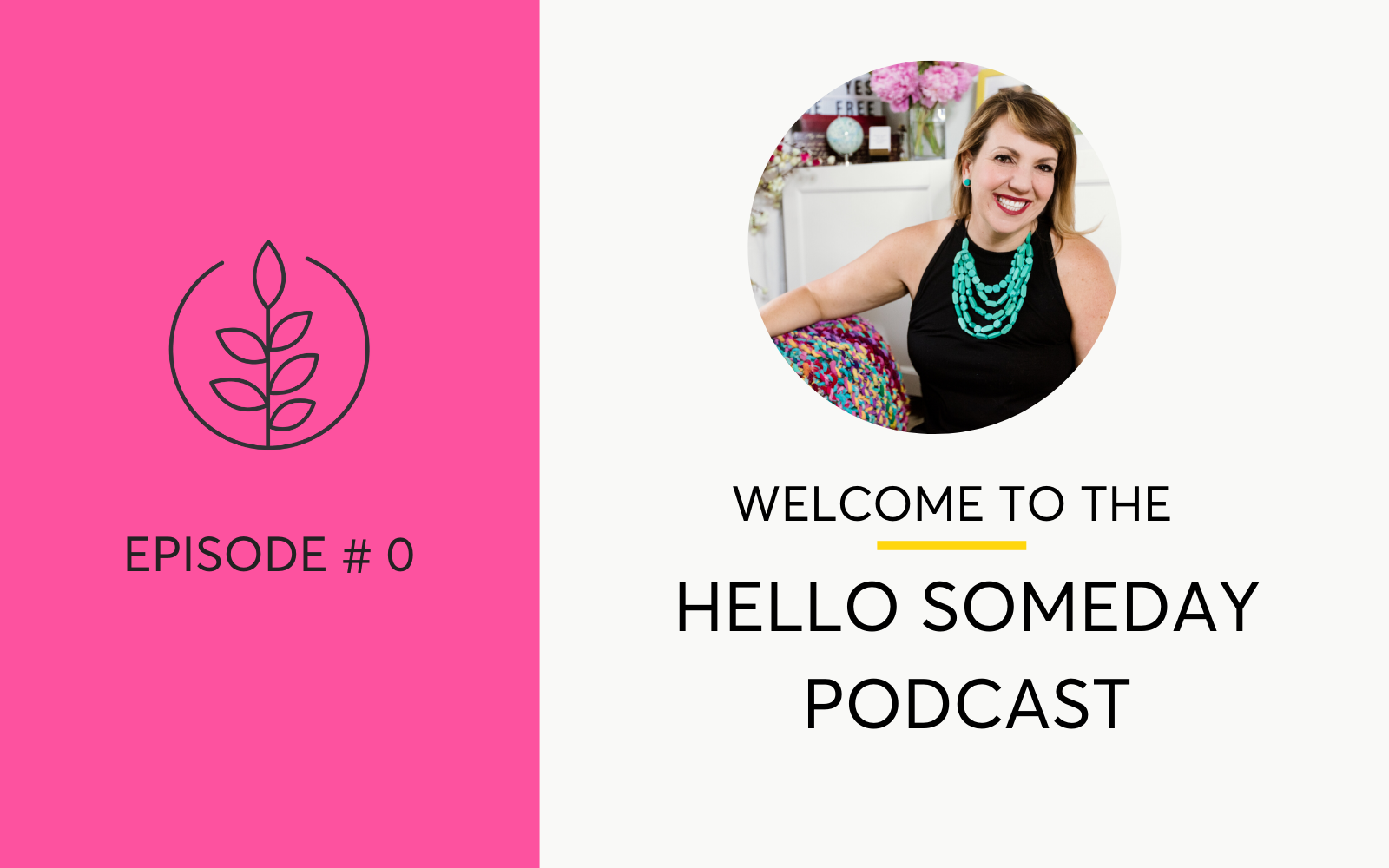 Welcome To The Hello Someday Podcast. Drink Less + Live More.