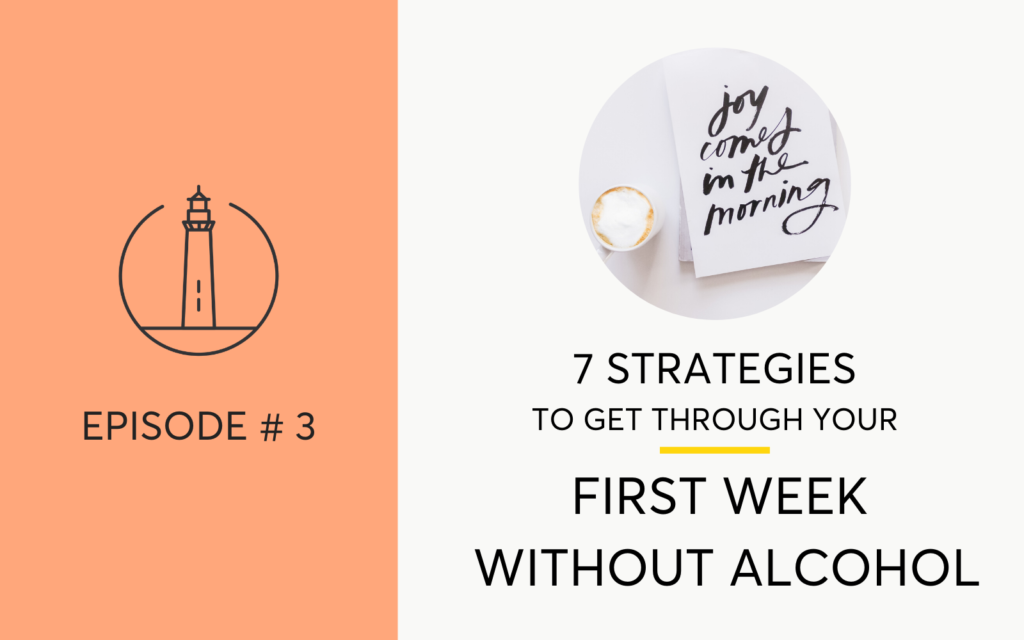 How to get through your first week sober. 7 strategies for your first 7 Days alcohol-free.