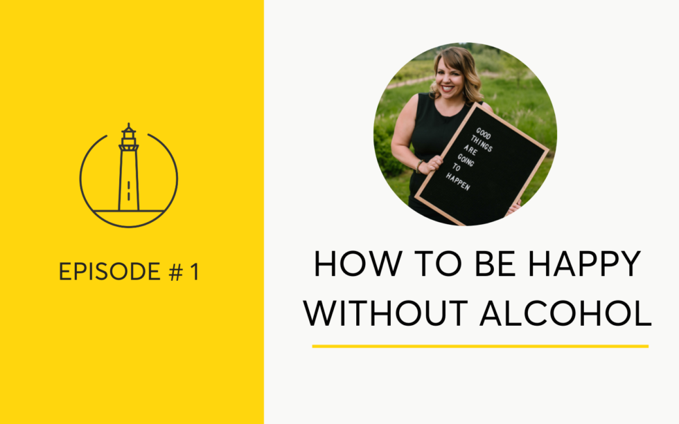 How To Be Happy Without Alcohol | Hello Someday Coaching