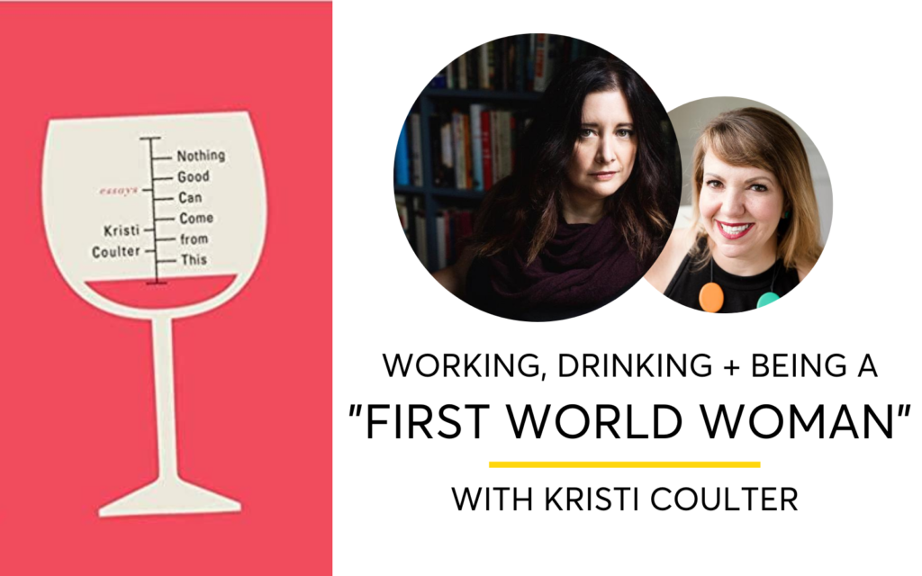 Kristi Coulter on Working, Drinking and Being a 'First World Woman'