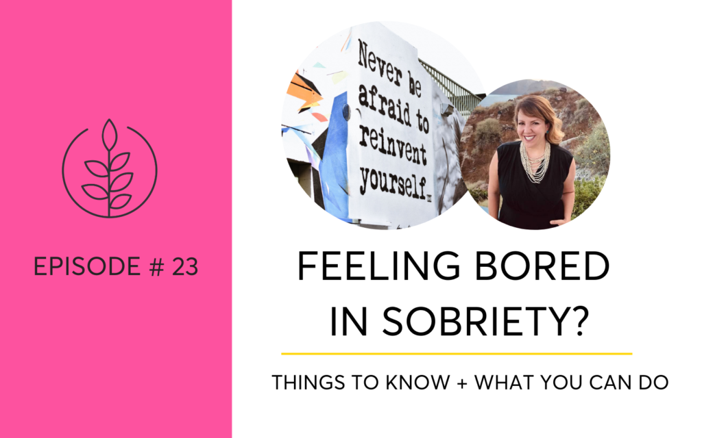 Feeling bored in sobriety? Here's what to do.