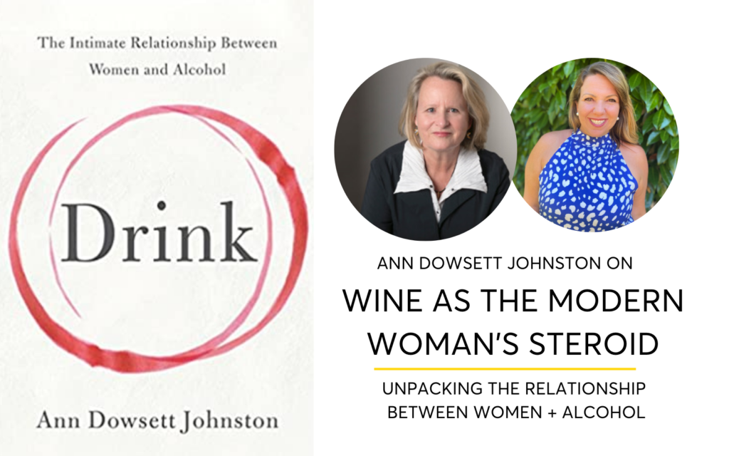 Ann Dowsett Johnston On Wine As The Modern Woman's Steroid