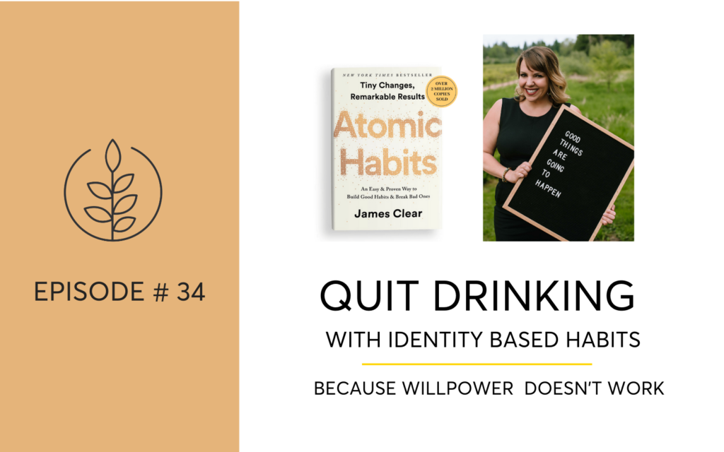 Quit Drinking With Identity Based Atomics Habits - Because Willpower Doesn't Work