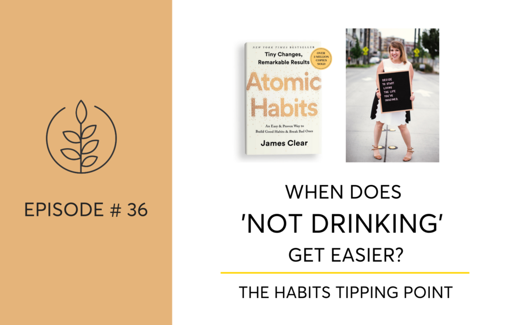 When Does Not Drinking Become Easier? The Atomic Habits Tipping Point - Podcast