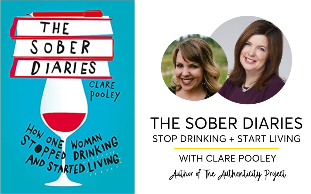 The Sober Diaries With Clare Pooley, Stop Drinking + Start Living