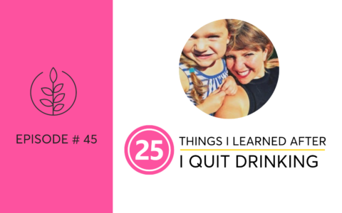 25 Things I Learned After I Quit Drinking | Hello Someday Coaching