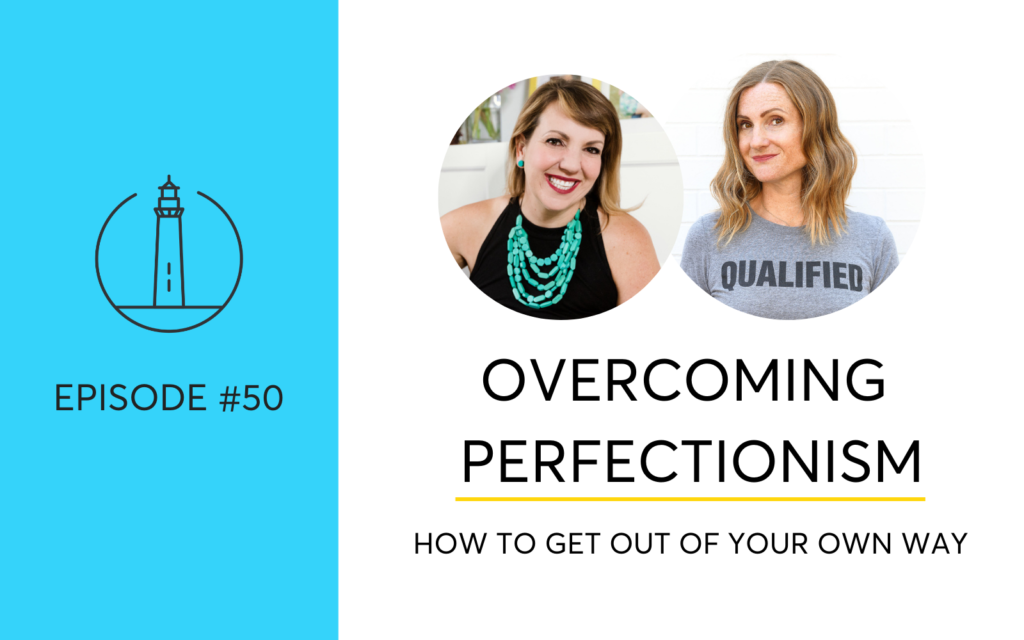 Overcoming Perfectionism. How To Get Out Of Your Own Way.