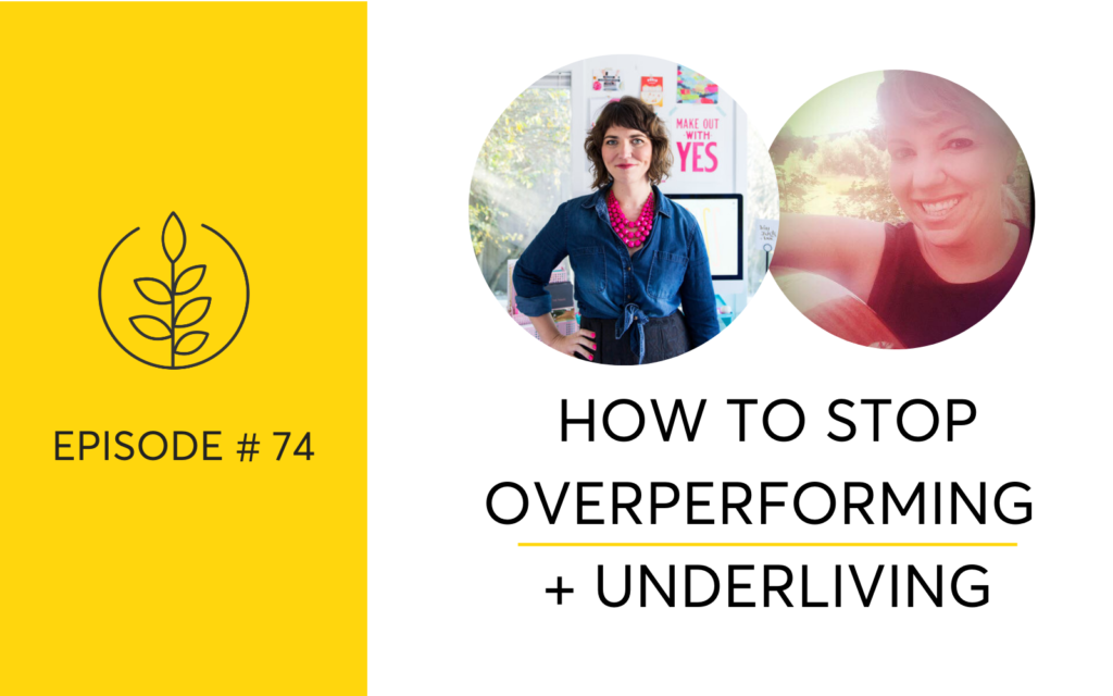 How To Stop Overperforming and Underliving