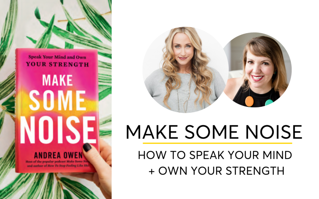 Make Some Noise - How To Speak Your Mind And Own Your Strength With Andrea Owen - Podcast Interview With Casey McGuire Davidson