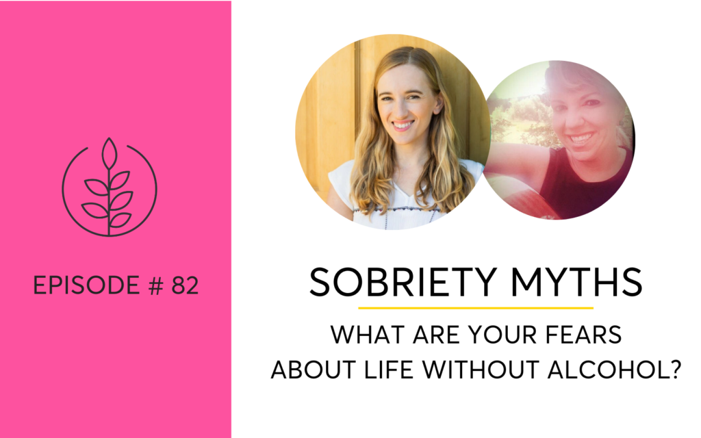 Sobriety Myths - What Are Your Fears About Life Without Alcohol?