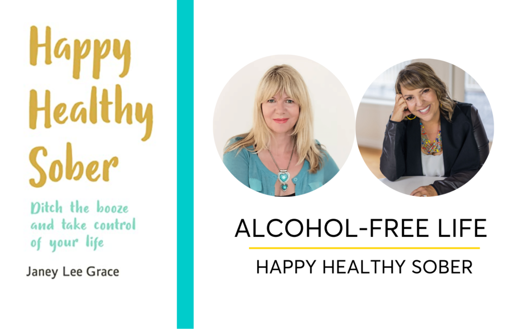 Are you ready to try an alcohol-free life? Here's how to ditch the booze and live happy, healthy and sober with Janey Lee Grace.