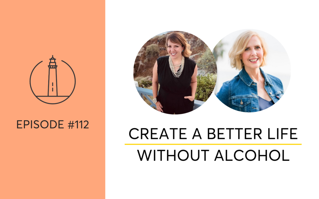 Create A Better Life Without Alcohol Podcast