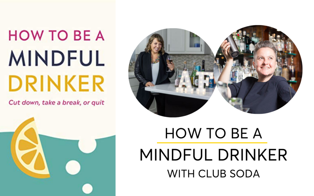 How to Be a Mindful Drinker with Club Soda Podcast