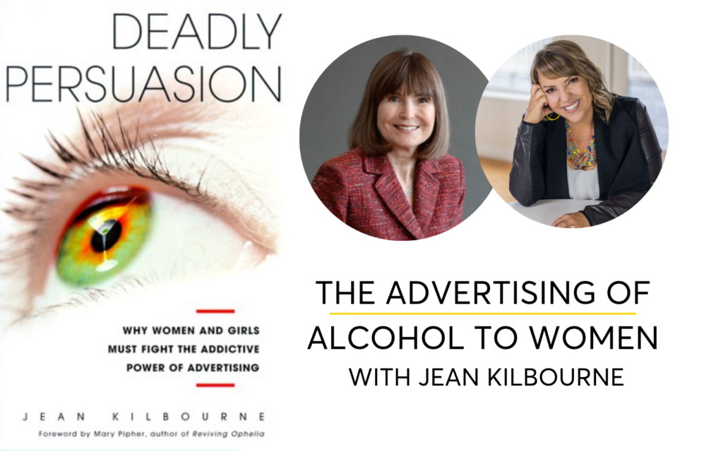 The Advertising of Alcohol to Women with Jean Kilbourne Podcast