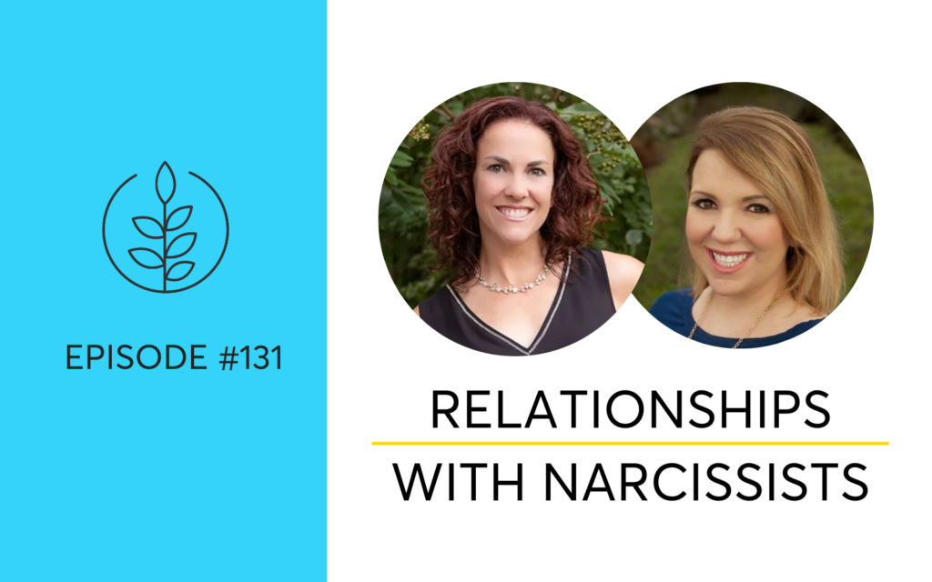 Ep.131 - Navigating A Toxic Relationship With A Narcissist