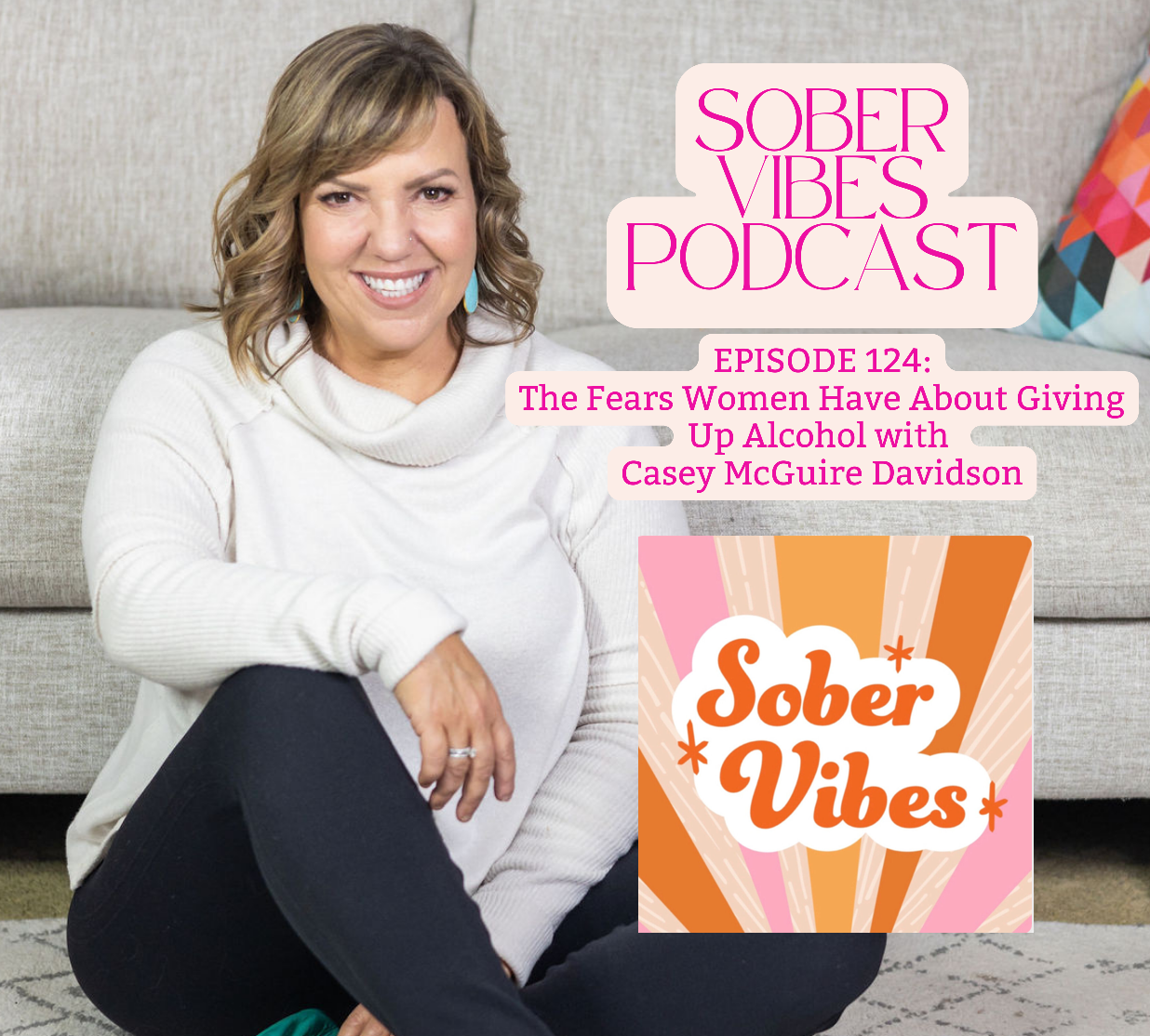 Sober Vibes Podcast - The Fears Women Have About Giving Up Alcohol with Casey McGuire Davidson