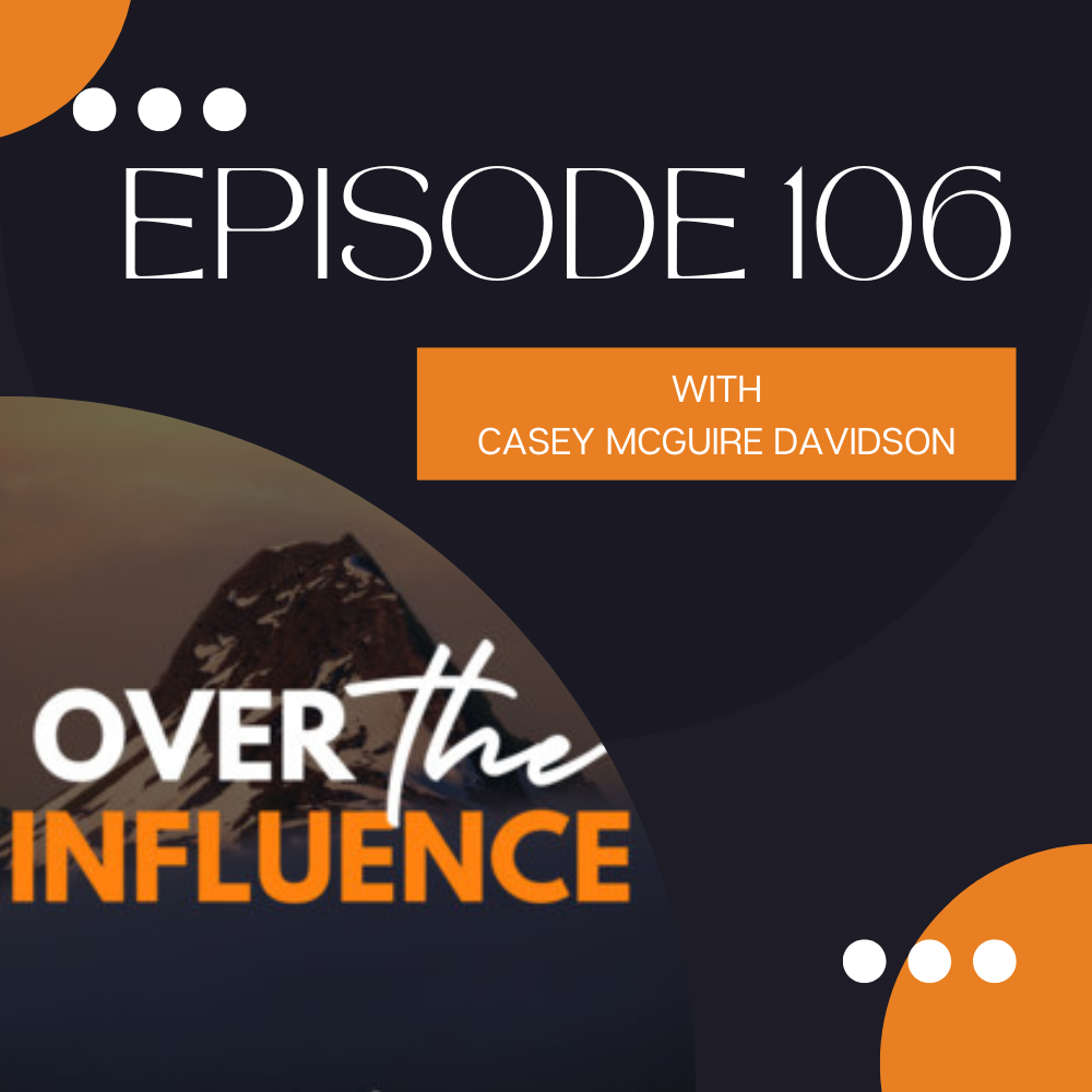Over the Influence Podcast with Casey McGuire Davidson