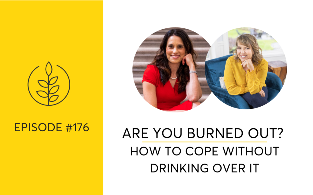 Are You Burned Out? How To Cope Without Drinking Over It with Dr. Sharon Grossman
