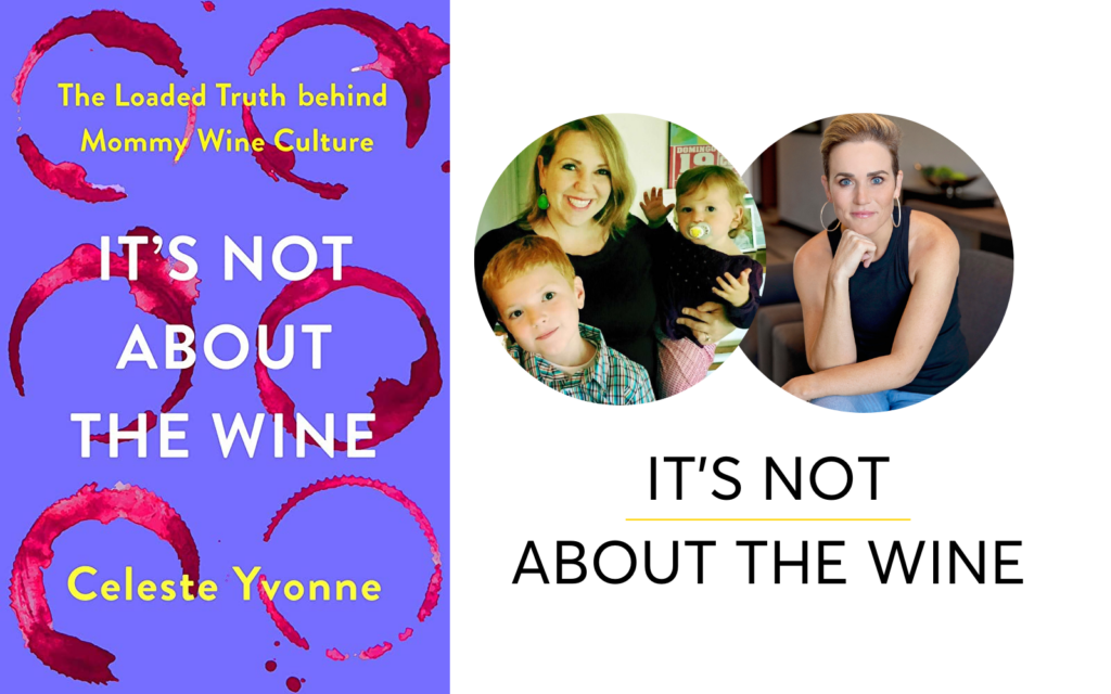It's Not About The Wine. We need to escape the mommy needs wine culture to find true support for motherhood.