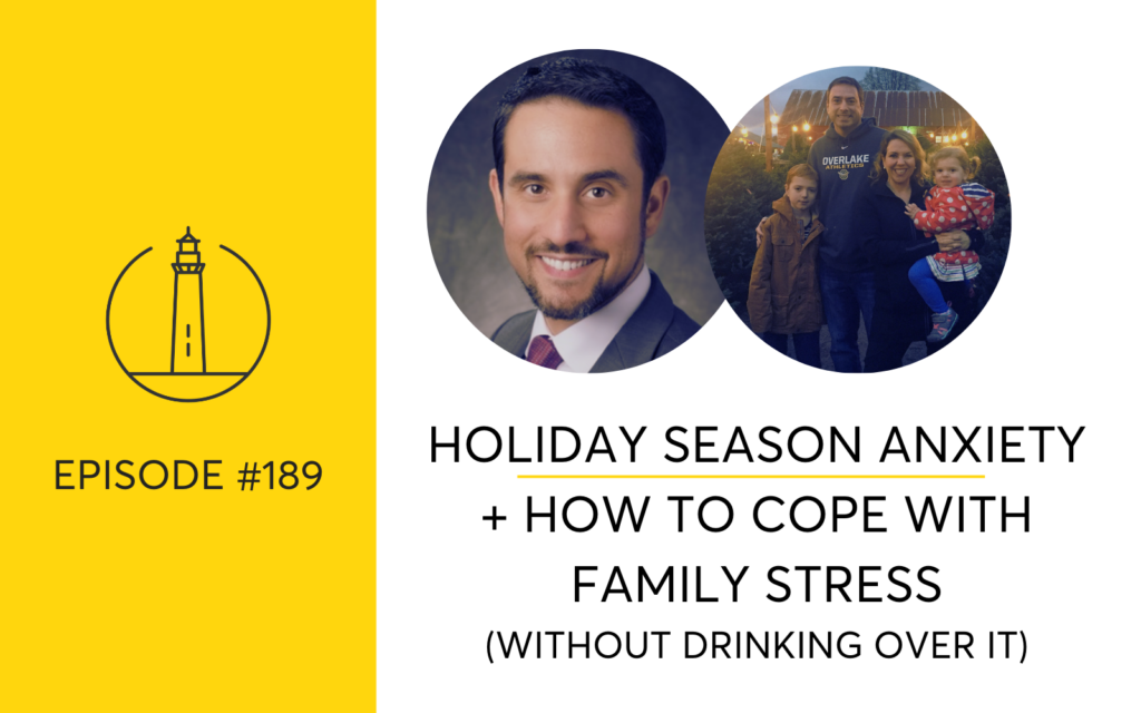 How To Cope With Holiday Season Anxiety + Family Stress (Without Drinking Over It) with Aaron Weiner, PhD