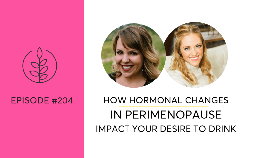 How Hormonal Changes In Perimenopause Impact Your Desire To Drink with Bria Gadd