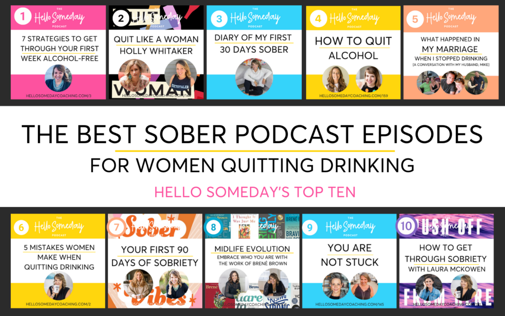The Best Sober Podcast Episodes For Women Quitting Drinking. The Top Ten Sobriety Podcasts From Hello Someday Podcast For Sober Curious Women