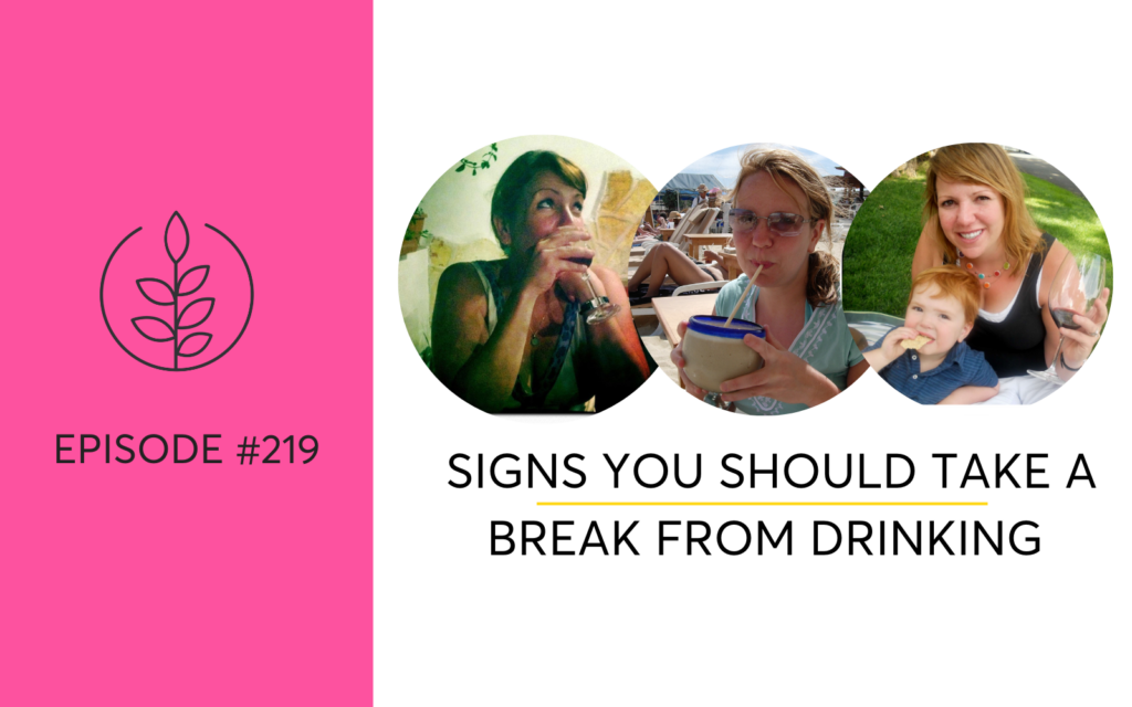 Signs You Should Take A Break From Drinking, The Hello Someday Podcast For Sober Curious Women