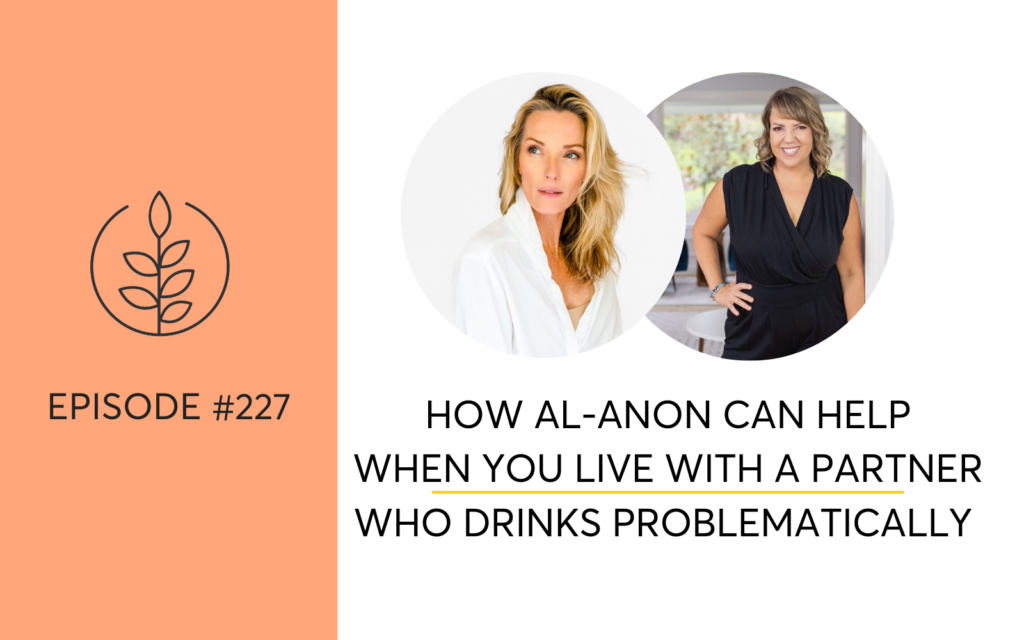 How Al-Anon Can Help When You Live With A Partner Who Drinks Problematically with Erinn O'Neill