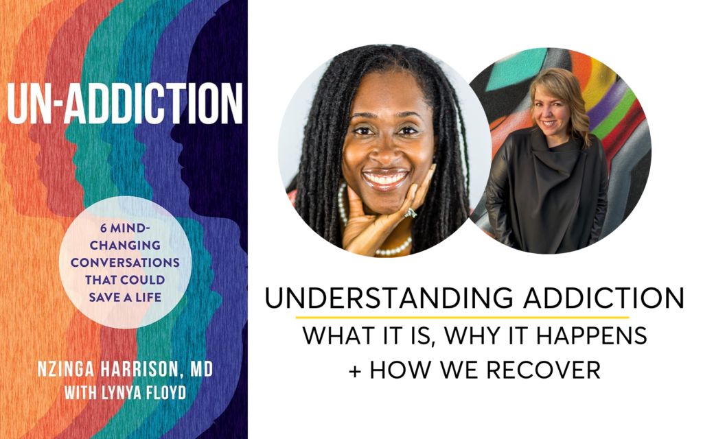 Understanding Addiction - What It Is, Why It Happens And How To Recover with Dr. Nzinga Harrison